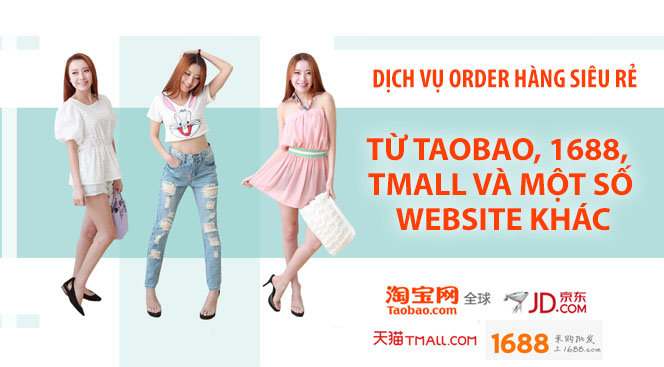 Dịch vụ order hàng siêu rẻ từ taobao, 1688, Tmall và một số website khác